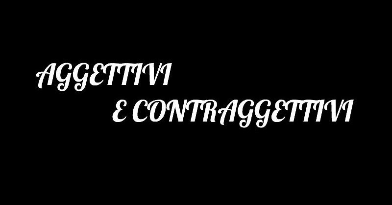 Aggettivi e Contraggettivi – La Lingua Batte del 14/01/2018