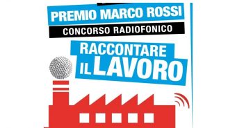 Iscrizioni prorogate al 9 novembre – XIII Edizione del Premio Marco Rossi – Raccontare il Lavoro