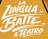 Secondo appuntamento con LA LINGUA BATTE a Teatro – Mercoledì 29 aprile